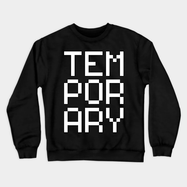 Temporary Crewneck Sweatshirt by bulografik